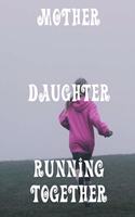 Mother and Daughter Running Together