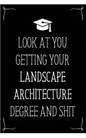 Look At You Getting Your Landscape Architecture Degree And Shit