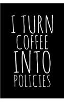 I turn coffee into policies