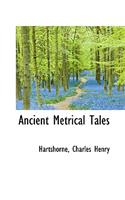 Ancient Metrical Tales: (English)