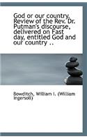God or Our Country. Review of the REV. Dr. Putman's Discourse, Delivered on Fast Day, Entitled God a