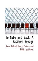 To Cuba and Back: A Vacation Voyage