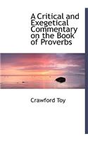 A Critical and Exegetical Commentary on the Book of Proverbs