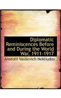 Diplomatic Reminiscences Before and During the World War, 1911-1917: (English)