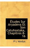 Tudes Sur Aryadeva Et Son Catuhsataka, Chapitres 8-16