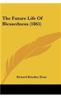 The Future Life Of Blessedness (1865)