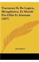 Tractatus De Re Logica, Metaphisica, Et Morali Pro Filiis Et Alumnis (1827)
