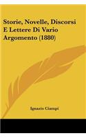Storie, Novelle, Discorsi E Lettere Di Vario Argomento (1880)