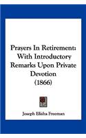 Prayers In Retirement: With Introductory Remarks Upon Private Devotion (1866)(English)