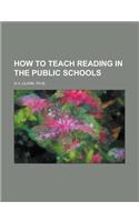 How to Teach Reading in the Public Schools: (English)