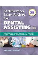 Certification Exam Review for Dental Assisting: Prepare, Practice and Pass!