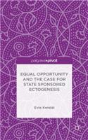 Equal Opportunity and the Case for State Sponsored Ectogenesis