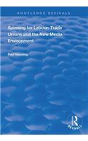 Spinning for Labour: Trade Unions and the New Media Environment