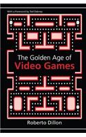The Golden Age of Video Games: The Birth of a Multibillion Dollar Industry
