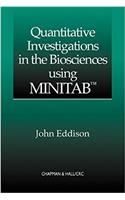 Quantitative Investigations in the Biosciences Using Minitab