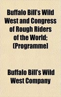 Buffalo Bill's Wild West and Congress of Rough Riders of the World; (Programme]