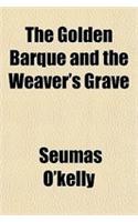 The Golden Barque and the Weaver's Grave