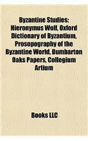 Byzantine Studies: Byzantine Museums in Greece, Byzantinists, Medieval Greek Language, Byzantine Music, Byzantine Rite, Patrologia Graeca(English)