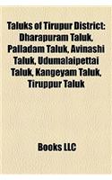 Taluks of Tirupur District: Dharapuram Taluk, Palladam Taluk, Avinashi Taluk, Udumalaipettai Taluk, Kangeyam Taluk, Tiruppur Taluk(English)
