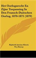 Het Oorlogsrecht En Zijne Toepassing in Den Fransch-Duitschen Oorlog, 1870-1871 (1879)
