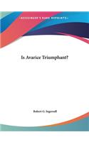 Is Avarice Triumphant?