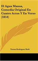 El Agua Mansa, Comedia Original En Cuatro Actos y En Verso (1854)