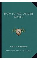 How To Rest And Be Rested