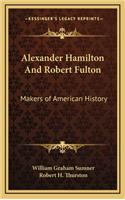 Alexander Hamilton And Robert Fulton