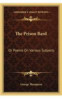 Prison Bard: Or Poems On Various Subjects