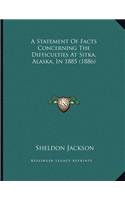 A Statement Of Facts Concerning The Difficulties At Sitka, Alaska, In 1885 (1886)