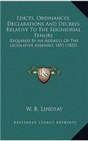 Edicts, Ordinances, Declarations And Decrees Relative To The Seigniorial Tenure: Required By An Address Of The Legislative Assembly, 1851 (1852)