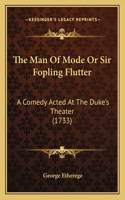 The Man of Mode or Sir Fopling Flutter