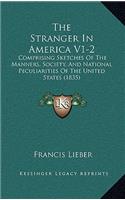 The Stranger in America V1-2: Comprising Sketches of the Manners, Society, and National Peculiarities of the United States (1835)