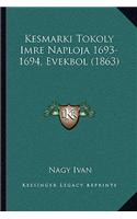 Kesmarki Tokoly Imre Naploja 1693-1694, Evekbol (1863)