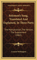 Solomon's Song, Translated And Explained, In Three Parts: The Manuduction, The Version, The Supplement (1861)