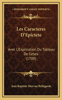 Les Caracteres D'Epictete: Avec L'Explication Du Tableau De Cebes (1700)