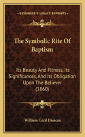 The Symbolic Rite Of Baptism