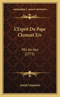 L'Esprit Du Pape Clement Xiv: Mis Au Jour (1775)(French)