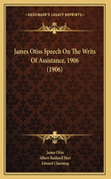 James Otiss Speech On The Writs Of Assistance, 1906 (1906)