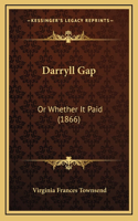 Darryll Gap: Or Whether It Paid (1866)