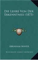 Die Lehre Von Der Erkenntniss (1875)