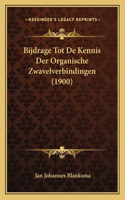 Bijdrage Tot De Kennis Der Organische Zwavelverbindingen (1900): (Dutch)