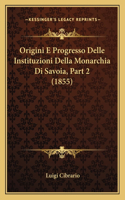 Origini E Progresso Delle Instituzioni Della Monarchia Di Savoia, Part 2 (1855)