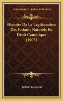 Histoire De La Legitimation Des Enfants Naturels En Droit Canonique (1905)
