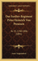 Fusilier-Regiment Prinz Heinrich Von Preussen: Nr. 35, 1740-1806 (1891)