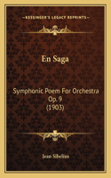 En Saga: Symphonic Poem For Orchestra Op. 9 (1903)