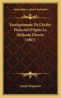 Enseignement De L'Arabe Dialectal D'Apres La Methode Directe (1907)