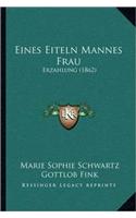 Eines Eiteln Mannes Frau
