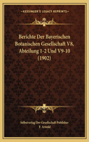 Berichte Der Bayerischen Botanischen Gesellschaft V8, Abteilung 1-2 Und V9-10 (1902)