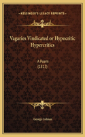 Vagaries Vindicated or Hypocritic Hypercritics